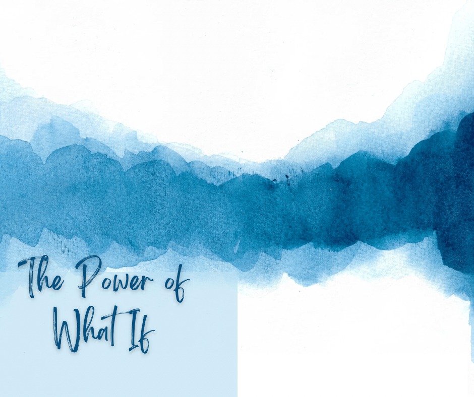 The Power of What&nbsp;If